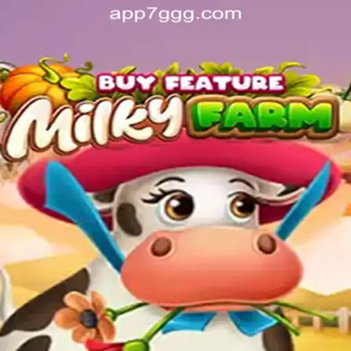 Exploring MilkyFarmBuyFeature: The Exciting Slot Experience at 7GGG.COM Oficial Slots Brasil #1